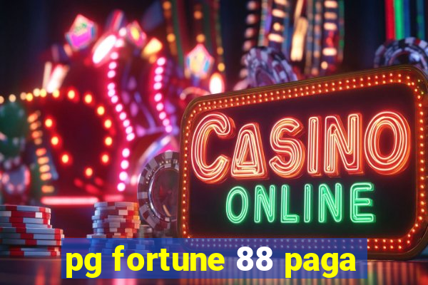 pg fortune 88 paga